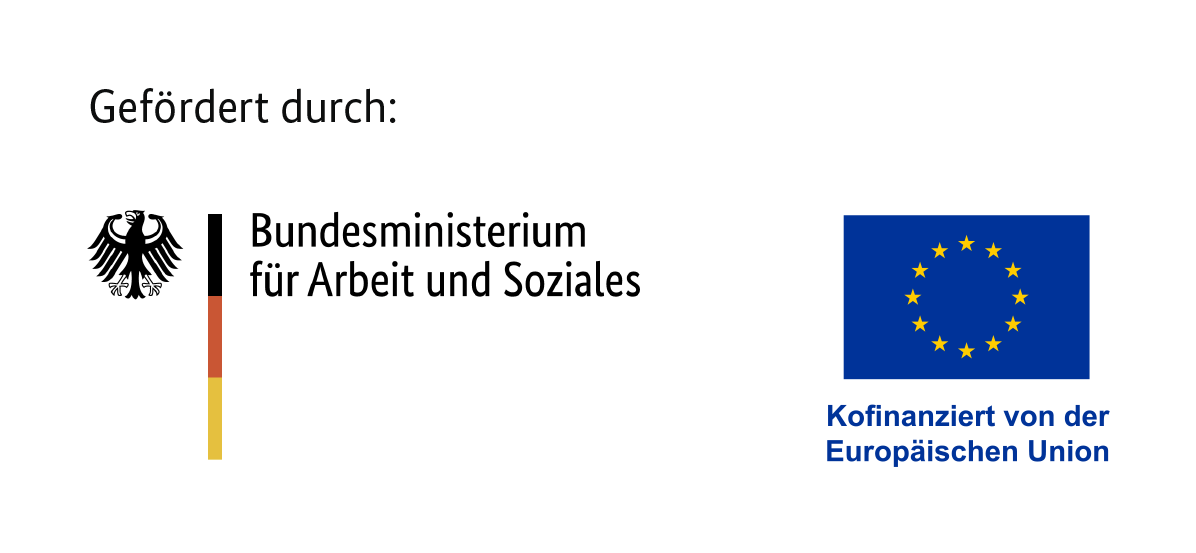 Gefördert durch: Bundesministerium für Arbeit und Soziales. Kofinanziert von der Europäischen Union.